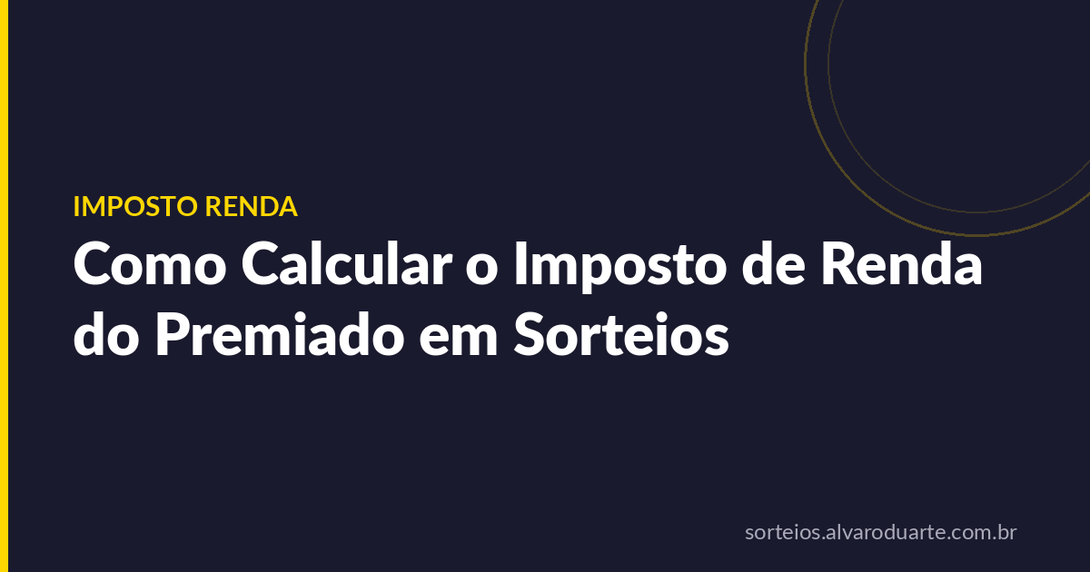 Como Calcular o Imposto de Renda do Premiado em Sorteios