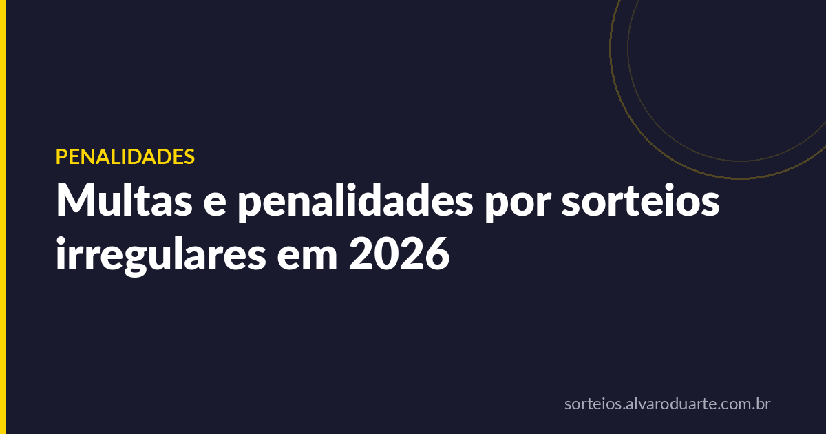 Multas e penalidades por sorteios irregulares em 2026