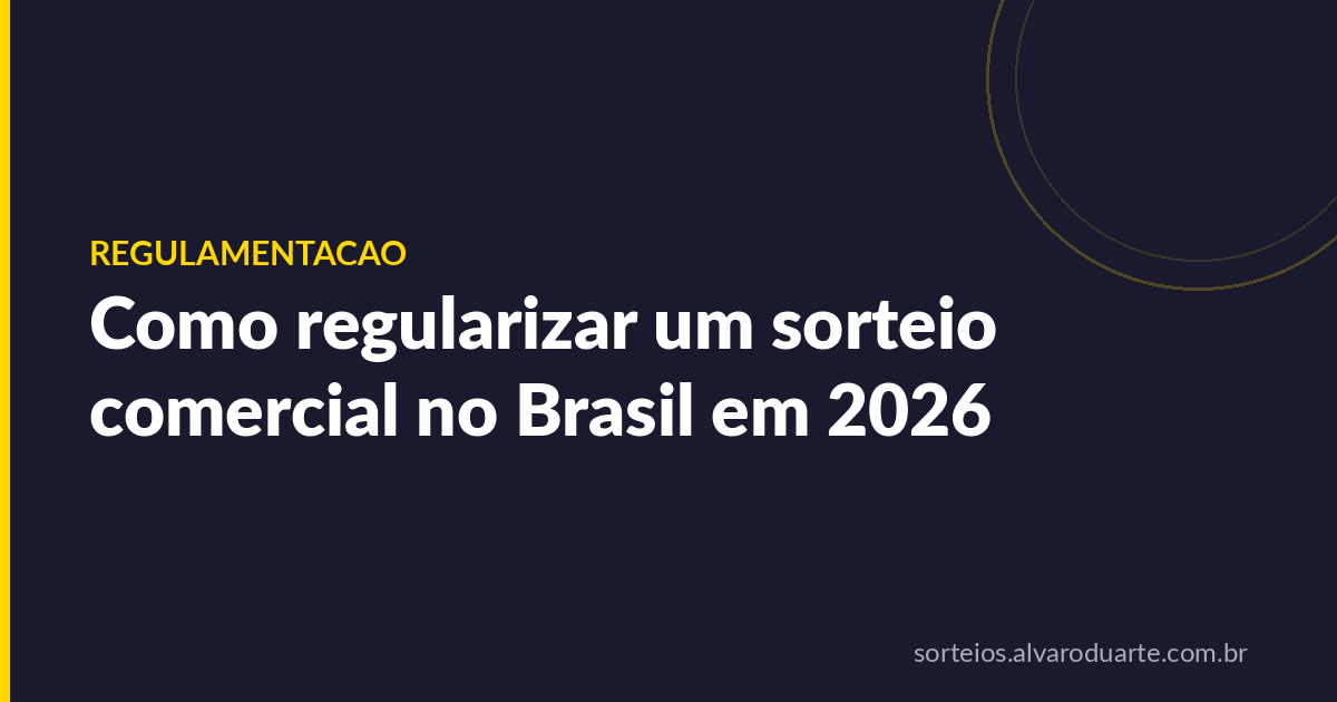 Como regularizar um sorteio comercial no Brasil em 2026